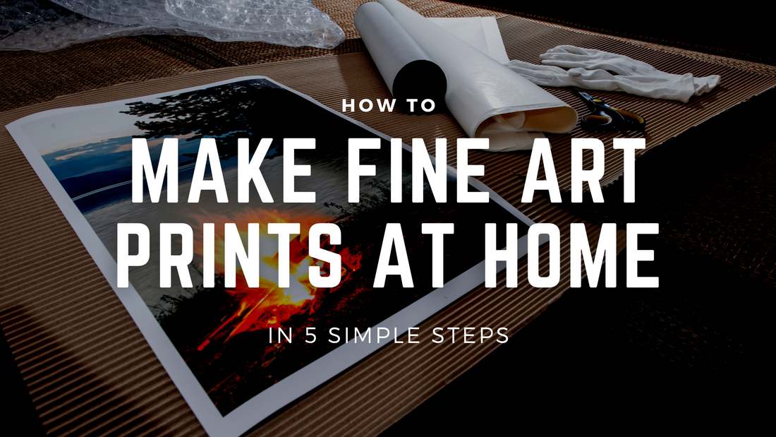 How to Make Fine Art Prints at Home (In 5 Simple Steps)