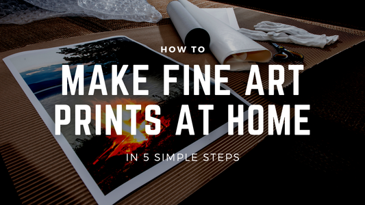 How to Make Fine Art Prints at Home (In 5 Simple Steps)